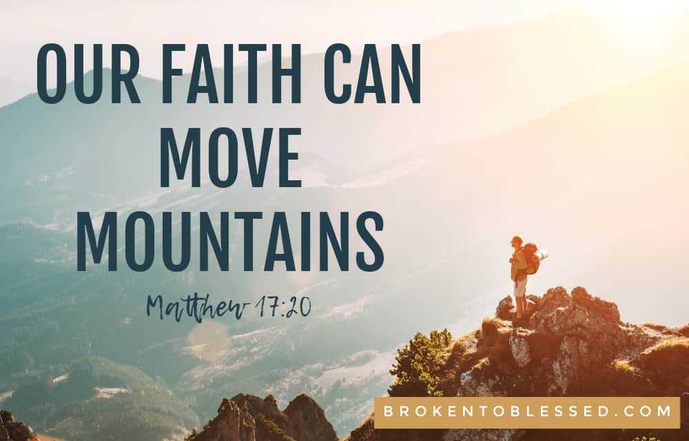 Our faith can move mountains. Matthew 17:20 | Bible verses for alcohol addiction 